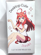 Load image into Gallery viewer, Gotoubun no Hanayome ∬ - Nakano Itsuki - Desktop Cute - Cat room wear ver.
